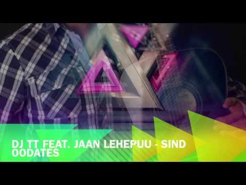 DJ TT feat. Jaan Lehepuu - Sind Oodates