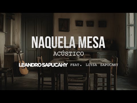 Leandro Sapucahy - Naquela Mesa (Acústico) feat Luysa Sapucahy