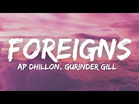 Foreigns (Lyrics) - Ap Dhillon | Gurinder Gill | Shinda Kahlon