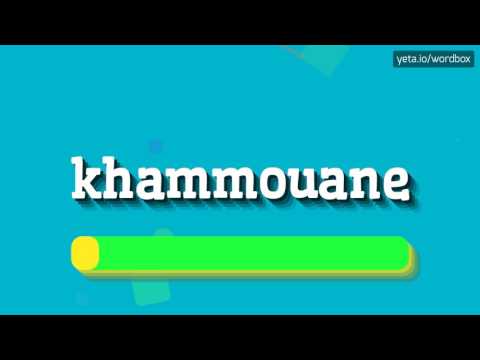 KHAMMOUANE - HOW TO PRONOUNCE IT!?