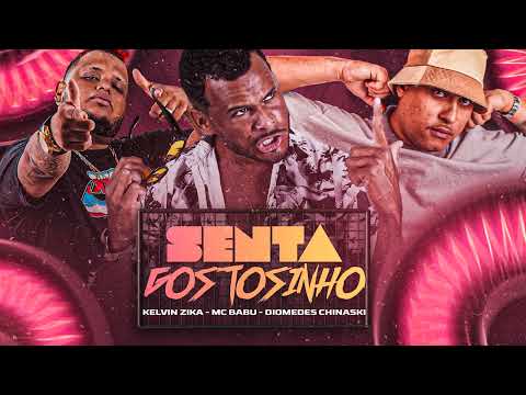 MC BABU, KELVIN ZICA, DIOMEDES CHINASKI - SENTA GOSTOSINHO - BREGA FUNK 2022
