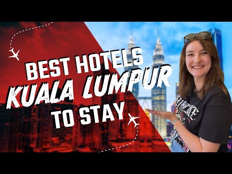Top 4 Best Kuala Lumpur Hotels for First-Time Visitors