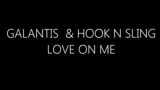 Love on me - Galantis &amp; Hook N Sling lyrics