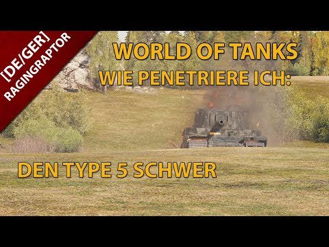 World of Tanks Wie Penetriere Ich: Den Type 5 Schwer