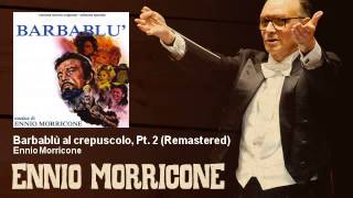 Ennio Morricone - Barbablù al crepuscolo, Pt. 2 - Remastered - Barbablù (1972)