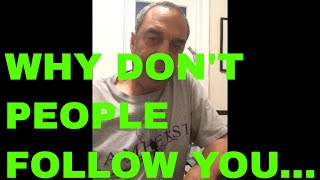 WHEN YOU CAN'T GET PEOPLE TO FOLLOW