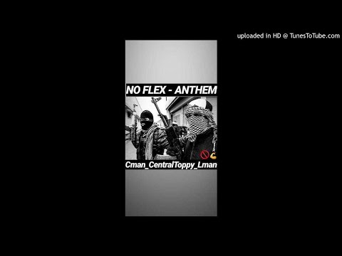NO FLEX - ANTHEM (Cman_CentralToppy_Lman)