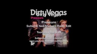 Dirty Vegas - 'Pressure' (Sultan & Ned Shepard Radio Edit)