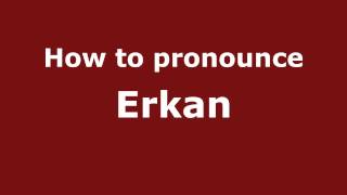 How to pronounce Erkan