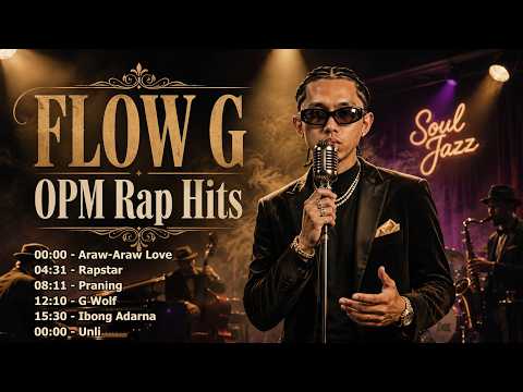 FLOW G OPM Rap Hits - Araw Araw Love, Rapstar, Praning, G Wolf & More - OPM Soul Jazz Rap Covers