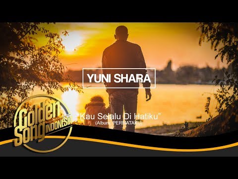 YUNI SHARA - Kau Selalu Dihatiku (Official Audio)