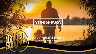 Download lagu YUNI SHARA - Kau Selalu Dihatiku mp3