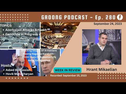 Hrant Mikaelian - Azerbaijan Attacks Artsakh - Genocide in Progress | Ep 280 - Sep 24, 2023