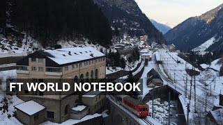 Gotthard Tunnel: In the EU&#39;s vital artery | FT World Notebook