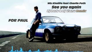 Wiz Khalifa - See You Again ft.Charlie Puth (Dj Dark &amp; Dj Vianu Remix)