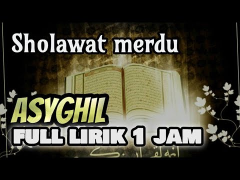 Sholawat merdu Asyghil full lirik 1 jam