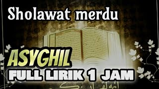 Download lagu Sholawat merdu Asyghil full lirik 1 jam mp3