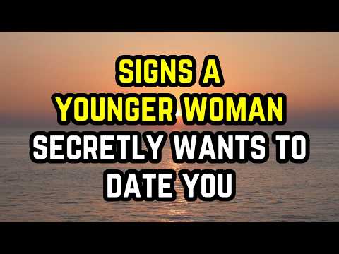 7 Signs A Younger Woman Secretly Wants To Date You (Dating Advice For Older Men)