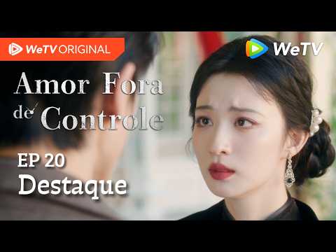 Amor Fora de Controle EP20 | Destaque | Wang Churan e Zhang Linghe | Ela se casará com o irmão dele