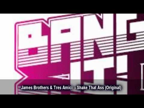 James Brothers & Tres Amici  - Shake That Ass (Original)