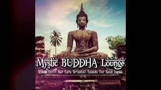 Mystic Buddha Lounge - Ethno Chill Bar Cafe Oriental Sounds For Good Karma (Mix) ▶by Chill 2 Chill