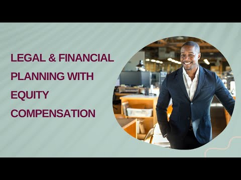 Legal & Financial Planning with Equity Compensation