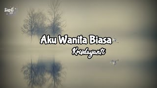 Download lagu Aku Wanita Biasa - Krisdayanti ( Lirik ) mp3