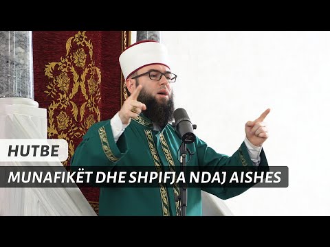 HUTBE | Munafikët dhe shpifja ndaj Aishes - Hoxhë Omer Bajrami
