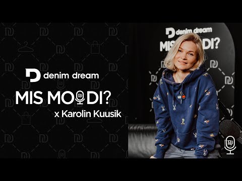 Denim Dream Podcast #4 Karolin Kuusik - iga vaataja on ise looja