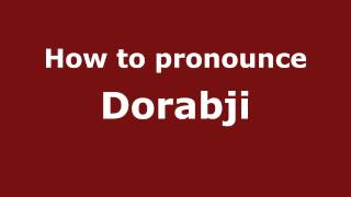 How to pronounce Dorabji