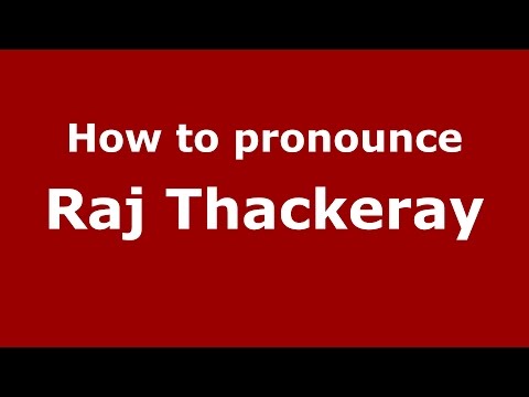 How to pronounce Raj Thackeray (Mumbai, India/Hindi) - PronounceNames.com