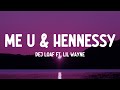 DeJ Loaf Me U Hennessy Lyrics Ft Lil Wayne
