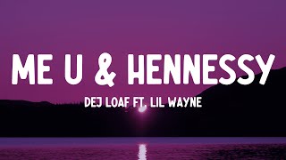 DeJ Loaf - Me U &amp; Hennessy (Lyrics) ft. Lil Wayne