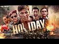 Holiday Full Movie 4K Akshay Kumar SPY THRILLER Sonakshi Sinha REPUBLIC DAY Special