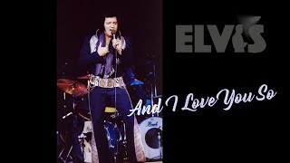 ELVIS PRESLEY - And I Love You So / 1976 / 4K
