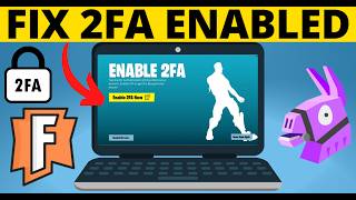 How to Fix Fortnite 2FA Enabled Can