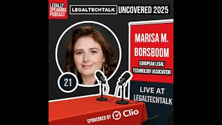 LegalTechTalk Uncovered 2025 - Marisa M. Borsboom - E21