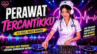 Download lagu 🎧 PERAWAT TERCANTIKKU ❤️ | DJ FULL BASS REMIX 2026 | Senyummu Obat Rinduku | DJ Viral Terbaru mp3