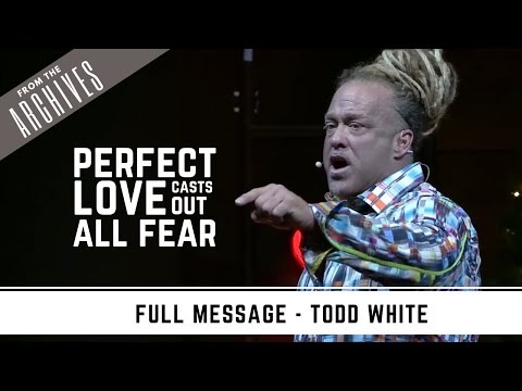 Todd White - Perfect Love Casts Out All Fear