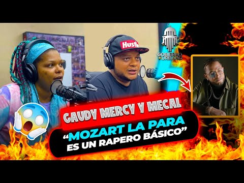 GAUDY MERCY Y MECAL “MOZART LA PARA ES UN RAPERO BÁSICO” @elgobiernourbanoreal