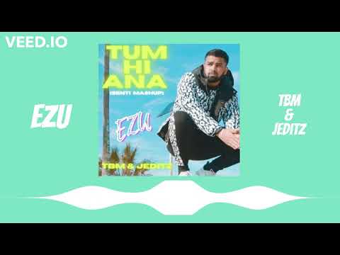 Tum Hi Ana (Senti Mashup) - TBM & JEditz (feat.Ezu)