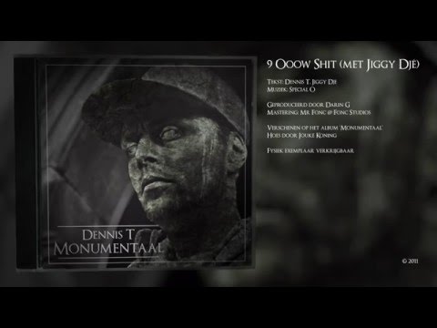 Dennis T - Monumentaal - 09 - Ooow Shit (met Jiggy Djé)