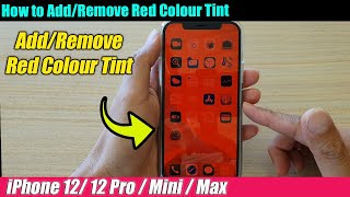 iPhone 12/12 Pro: How to Add/Remove Red Colour Tint