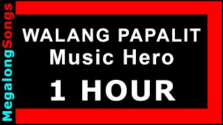 WALANG PAPALIT - Music Hero 🔴 [1 HOUR LOOP] ✔️