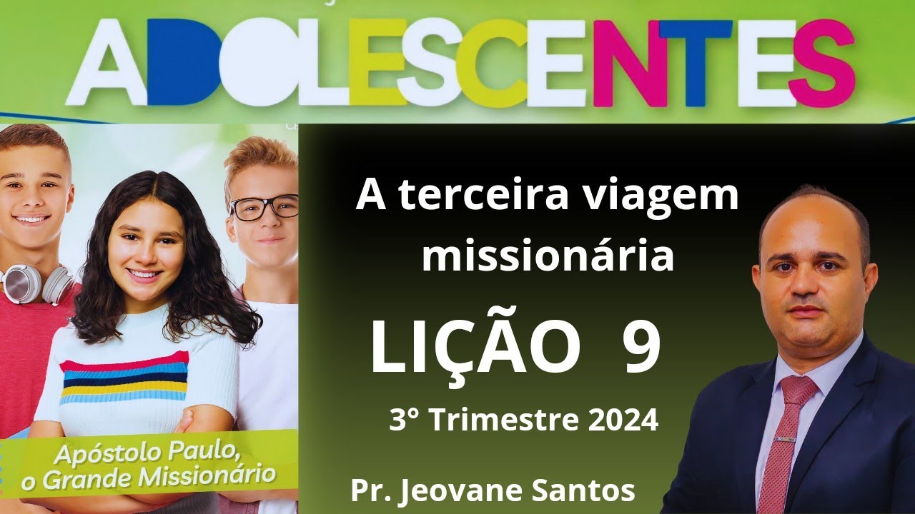 EBD- Lição 9 Adolescentes | A terceira viagem missionária ( EBD 3 Trimestre 2024 )
