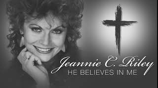 JEANNIE C. RILEY - He Believes In Me