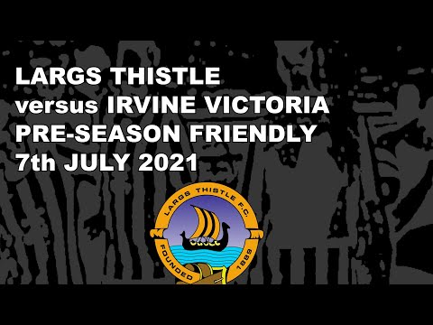 Largs Thistle 4-0 Irvine Victoria - Pre-season Friendly, 7th July 2021