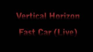 Vertical Horizon - Fast Car (Live)