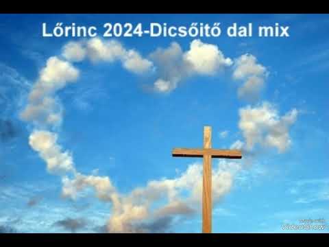Lőrinc 2024-Dicsőítő dal Mix