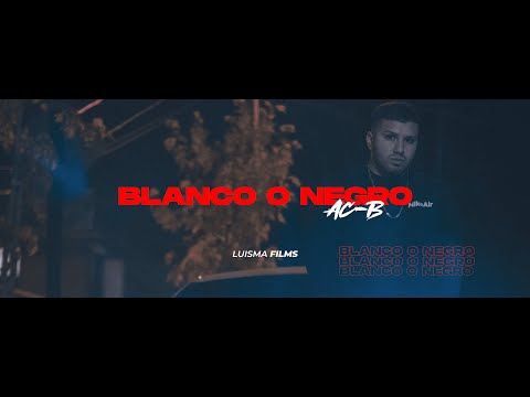 Ac B Blanco O Negro (Video Oficial)